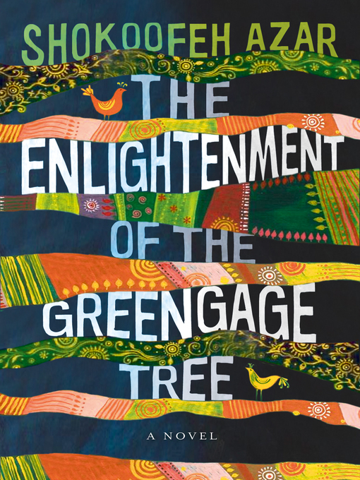 Title details for The Enlightenment of the Greengage Tree by Shokoofeh Azar - Available